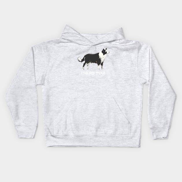 Border Collie I Herd You Kids Hoodie by Rumble Dog Tees